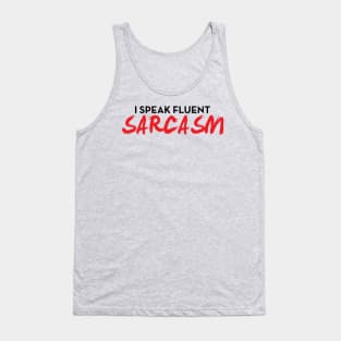I Speak Fluent Sarcasm Funny Sayings Gift For Ironic People Tank Top